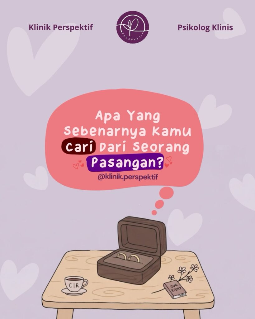 Apa yang Sebenarnya Kita Cari dari Seorang Pasangan?